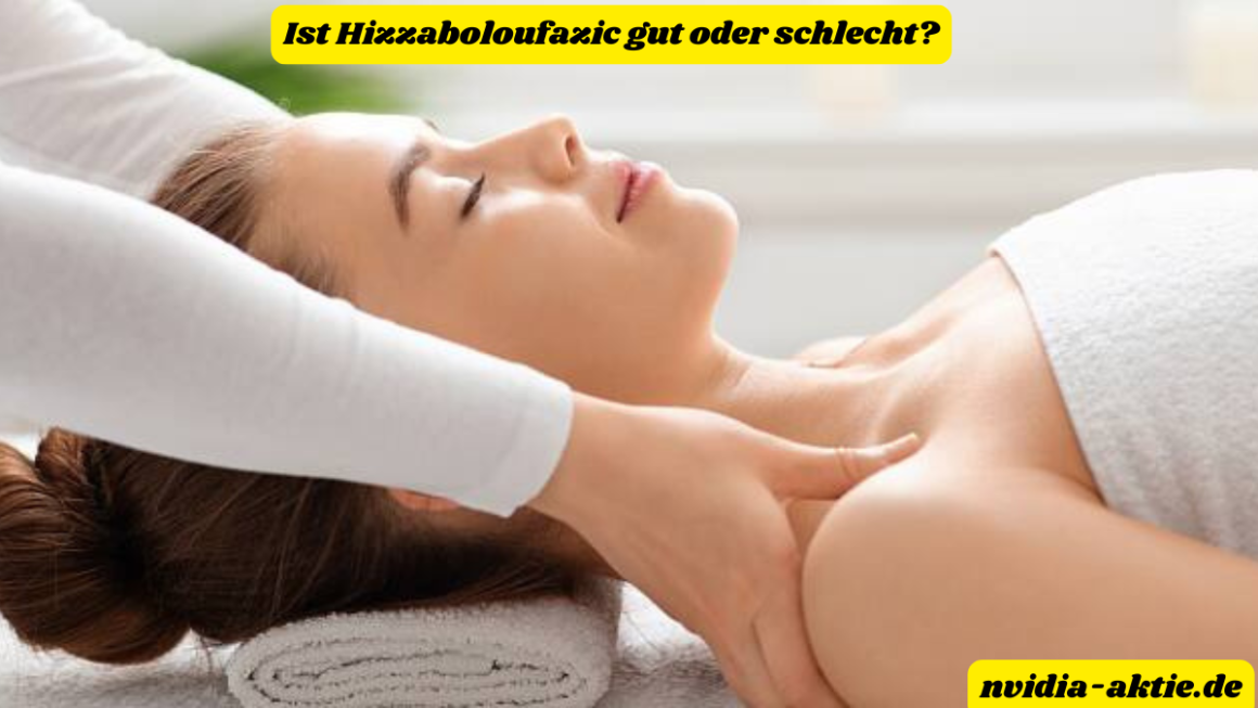 Ist Hizzaboloufazic gut oder schlecht?